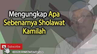 Mengungkap Apa Sebenarnya Sholawat Kamilah - Ustadz Abu Yahya Badrussalam ( Satu Jalan Lurus )