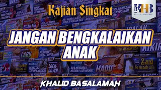 Jangan Pernah Bengkalaikan Anak