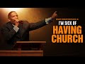 I'm Sick of Having Church-Sermon-Bishop Rudolph McKissick Jr.