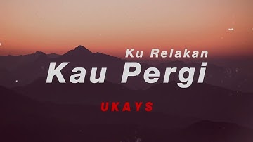 Ukays - Ku Relakan Kau Pergi (Official Lyrics Video)