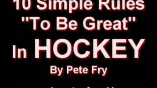 Pete Fry - 10 Simple Rules To Be Great In Hockey - Rule #2.