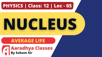 average life  CLASS 12 CHAP 13 lec-5 PHYSICS BY SOHAM SIR AARADHYA CLASSES ENG MED