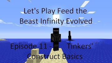 FTB Infinity Evolved Episode 11 - Tinkers