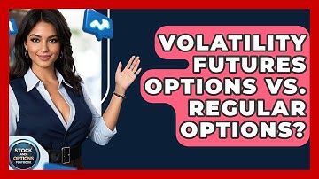 Volatility Futures Options Vs. Regular Options? - Stock and Options Playbook