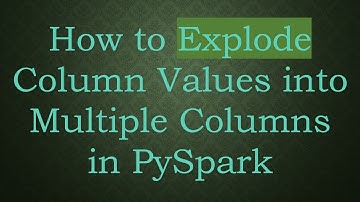 How to Explode Column Values into Multiple Columns in PySpark