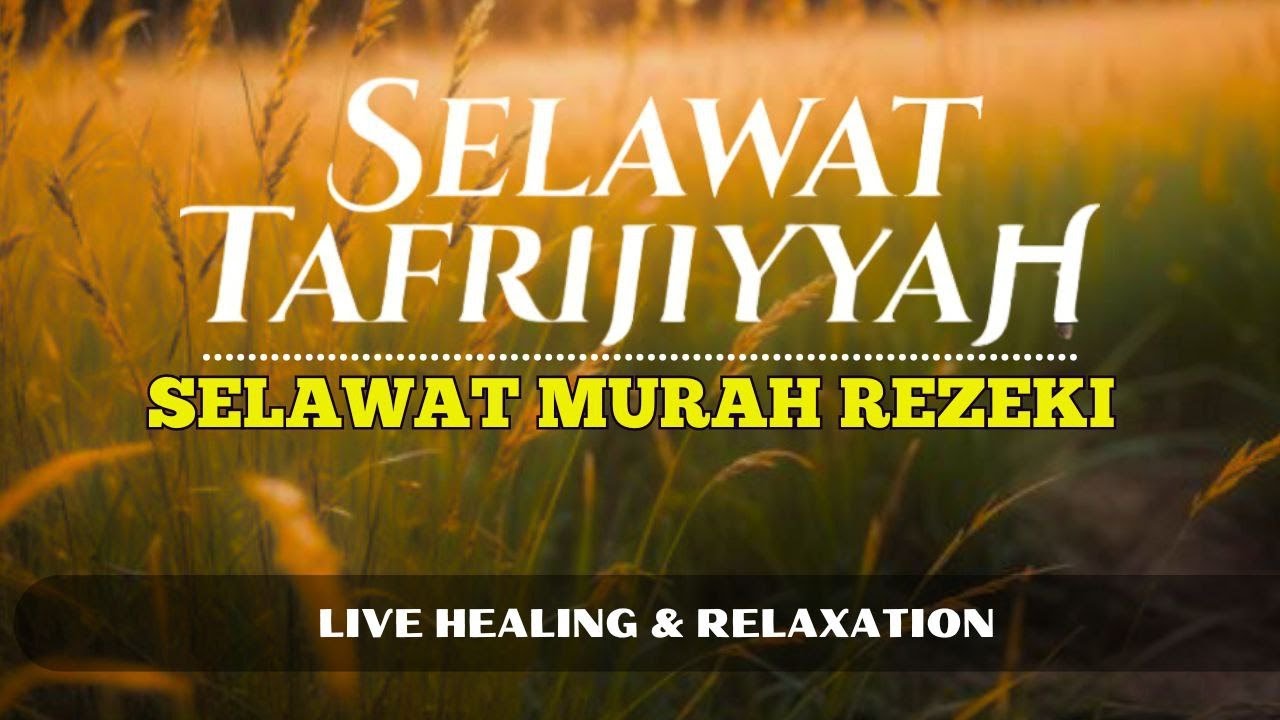 SELAWAT TAFRIJIYYAH MERDU,SELAWAT MURAH REZEKI ( LIVE HEALING & RELAXING )