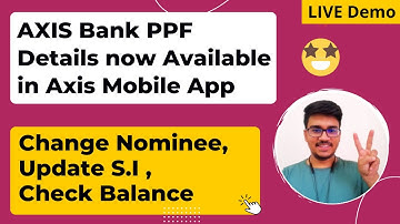 Axis Bank PPF details now available - Set SI, Update Nominee using Axis Bank App - 2023 |  | Hindi