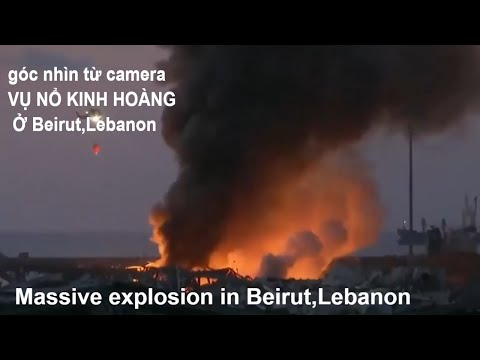 Vụ nổ ở thủ đô Beirut Lebanon (Li Băng) 4/8/2020  gây thiệt hại lớn | Massive explosion in Beirut