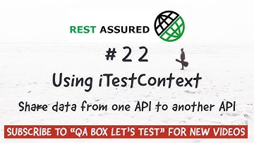 Part 22 - Rest Assured - Share Data from one API to Another API - Using TestNg iTestContext