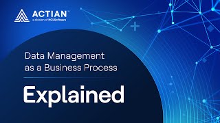 Actian Explained #8 – Data Management as a Business Process Profile