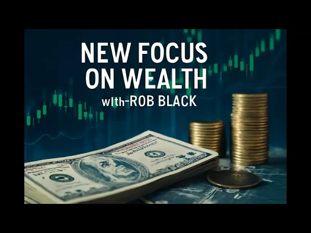 New Focus On Wealth 9/3 pm Market Wrap & Strategy w/Rob Black talking markets and financial planning
