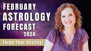 💗 February 2024 Astrology Forecast - FORGE YOUR DESTINY