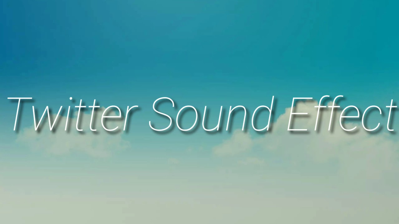 Twitter Sound Effect - YouTube