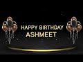 Wish you a very happy birt.ay ashmeet