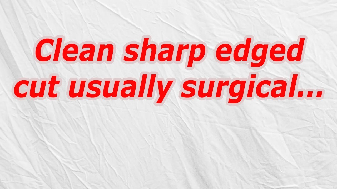 Clean sharp edged cut usually surgical (CodyCross Crossword Answer