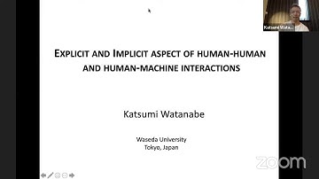 Explicit and Implicit Aspects of Human-Human and Human-Machine Interactions - Dr. Katsumi Watanabe