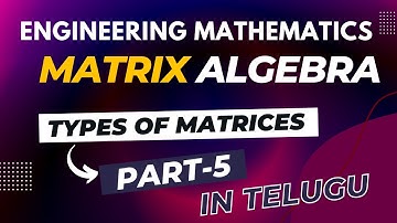 Types of Matrices Part 5| Matrix Algebra| Engineering Mathematics in Telugu| JNTUH |JNTUA| JNTUK