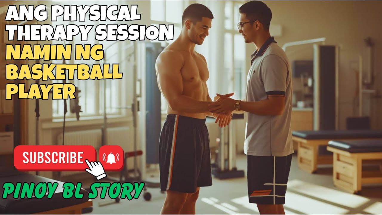 BL STORY | ANG PHYSICAL THERAPY SESSION NAMIN NG BASKETBALL PLAYER 