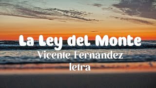 Vicente Fernández - La Ley del Monte - Letra