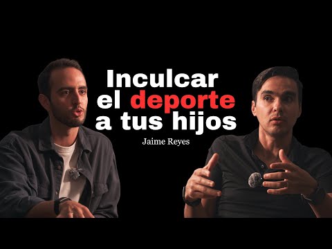 ¿Es el Deporte el Legado Perfecto para tus Hijos? ft. Jaime Reyes [Ep. 77]