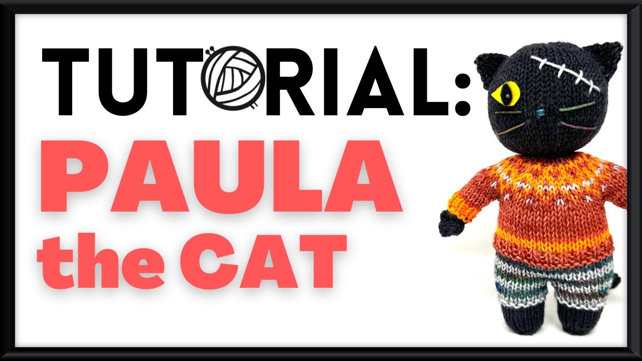 Paula the Cat - Construction Tutorial with KnittyJO