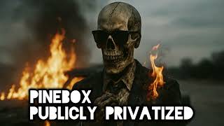 Publicly Privatized | Pinebox