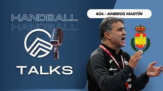 Handball talks #024 - Ambros Martín | Selección Nac. Femenina