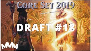 M19 Draft #18 - Core Set 2019 - We Got Video Now!
