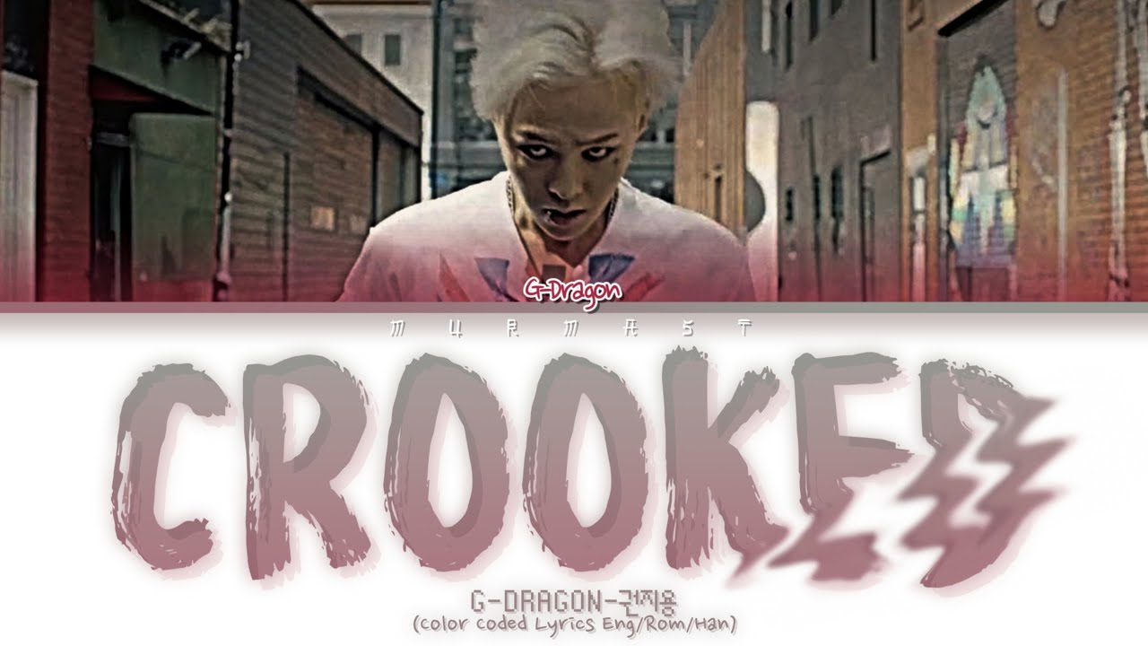 G-Dragon (권지용) Crooked (삐딱하게) Lyrics (Color Coded Lyrics Eng/Rom/Han) -  Youtube