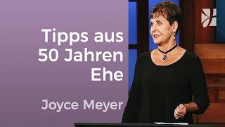 Die wichtigsten Erfahrungen aus 50 Ehejahren - Joyce Meyer - Beziehungen gelingen lassen