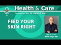 Feed Your Skin Right with Mark Tager MD | Health &amp; Care Ep 14