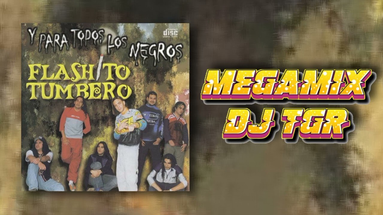 FLASHITO TUMBERO - PARA TODOS LOS NEGROS MEGAMIX DJTGR