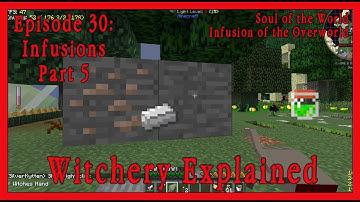 Witchery Explained: Episode 30, Infusions pt 5, Infusion of the Overworld, Soul of the World