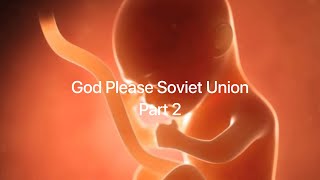 Боже, пожалуйста, Советский Союз. Часть 2: Возрождение