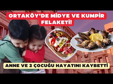 Mussel And Baked Potato Disaster In Ortaköy 2 Children And Mother Lost Their Lives