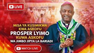 #LIVE MISA TAKATIFU YA KUSIMIKWA ASKOFU PROSPER LYIMO KUWA ASKOFU WA BARIADI