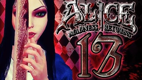 Alice: Madness Returns Walkthrough Part 13 (PS3, X360, PC) 100% {Chapter 3: Mysterious East}