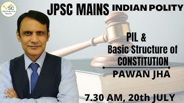11th JPSC MAINS FOUNDATION - INDIAN POLITY - PIL & BASIC STRUCTURE OF CONSTITUTION - BY PAWAN JHA