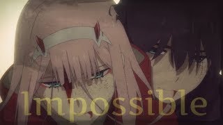 Darling in the FranXX「AMV」-Impossible