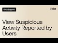 View Suspicious Activity Reported by Users | Okta Support