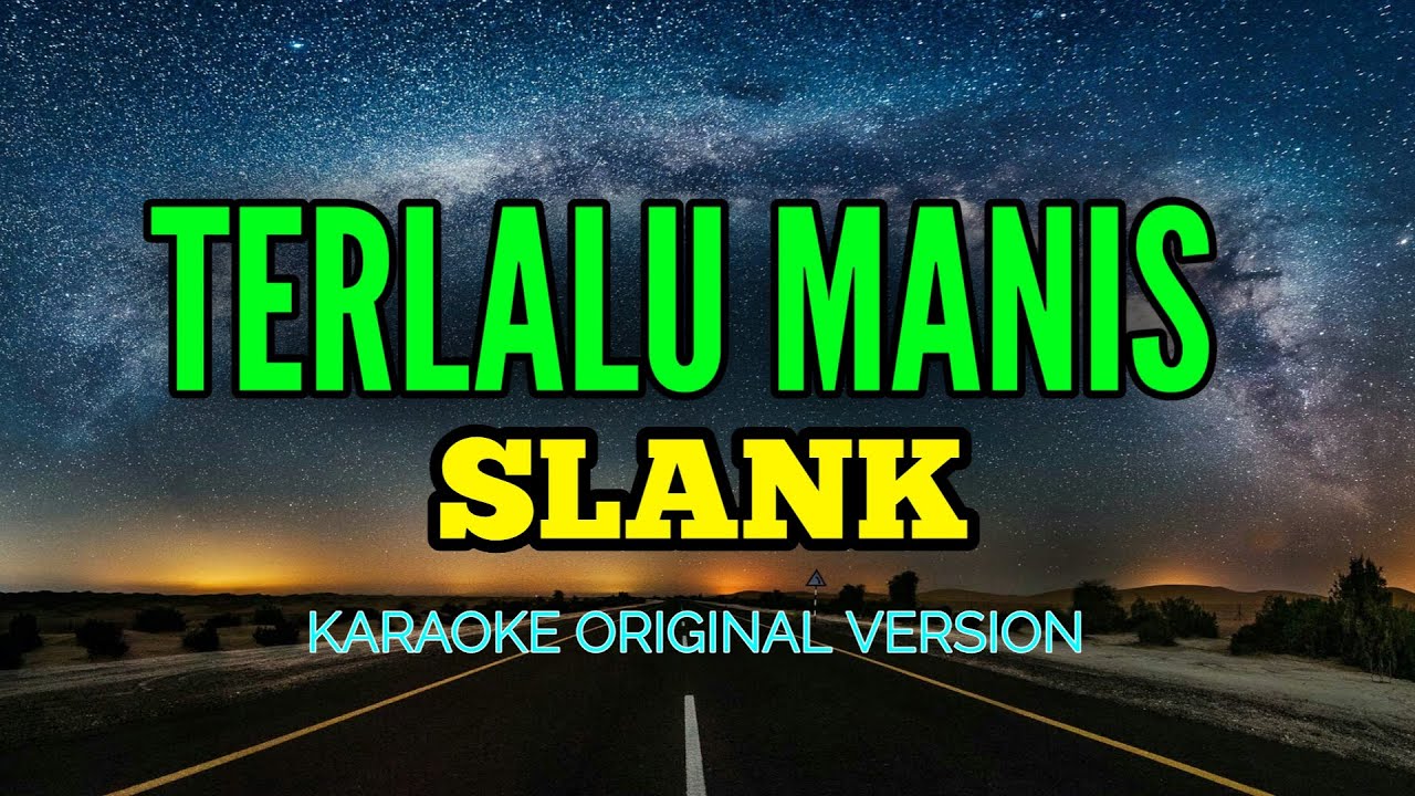 TERLALU MANIS - SLANK (KARAOKE ORIGINAL VERSION)