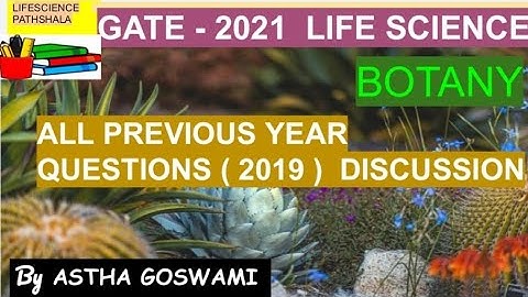 GATE - XL BOTANY  ALL PREVIOUS YEAR QUESTIONS DISCUSSION (2019) LIFE SCIENCE