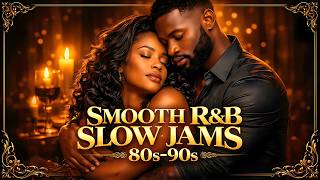 SMOOTH R&amp;B SLOW JAMS 80s 90s 🔥 Timeless Love Songs &amp; Late Night Vibes