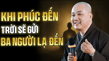 Ba Người Sẽ Xuất Hiện Khi Phúc Của Bạn Chín Muồi – Đừng Bỏ Lỡ Video Này... | Thầy Thích Pháp Hòa