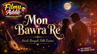 Mon Bawra Re | Hindi Bengali Folk Fusion Romantic Song | Filmy Adda Originals screenshot 1