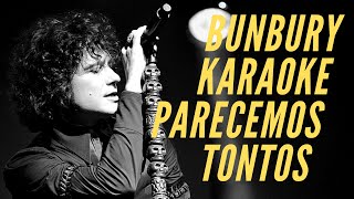 Video thumbnail of "Enrique Bunbury - Parecemos tontos - Karaoke"