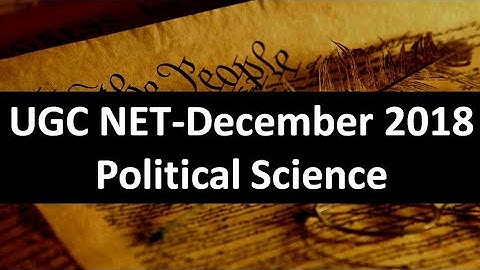 UGC NET - DECEMBER 2018 - POLITICAL SCIENCE
