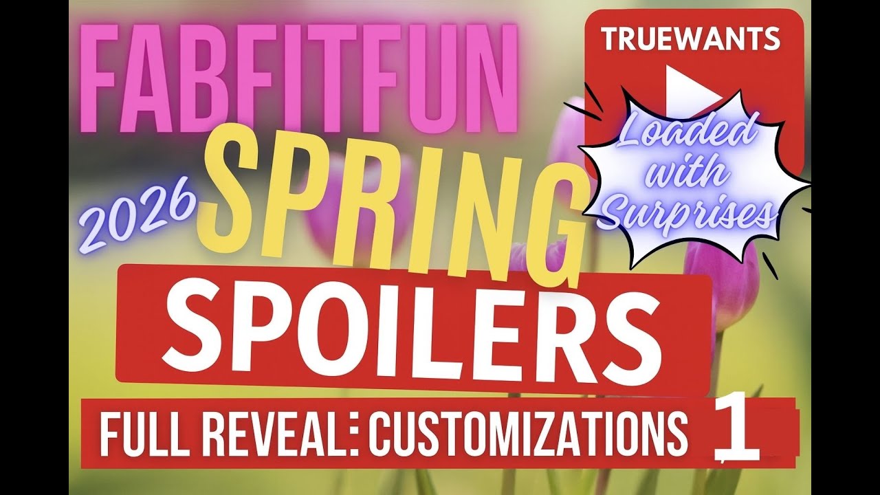 FabFitFun Spring 2026 NEW SPOILERS | Customization 1 FULL Reveal + Discounts & Important Dates