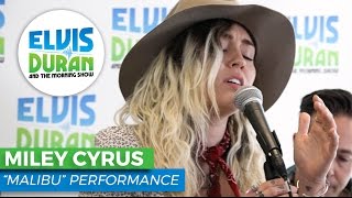 Video thumbnail of "Miley Cyrus - "Malibu" Acoustic | Elvis Duran Live"