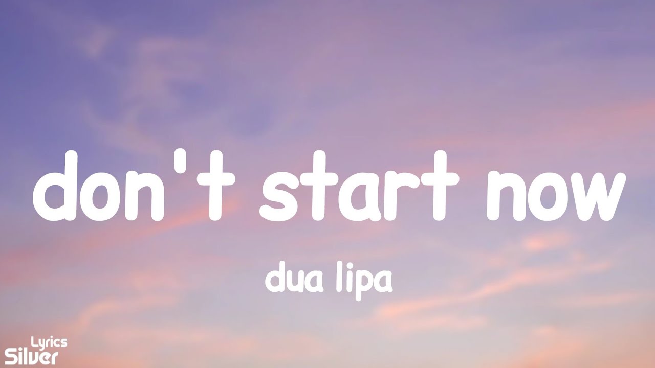 Dua Lipa - Don't Start Now (Lyrics) - YouTube